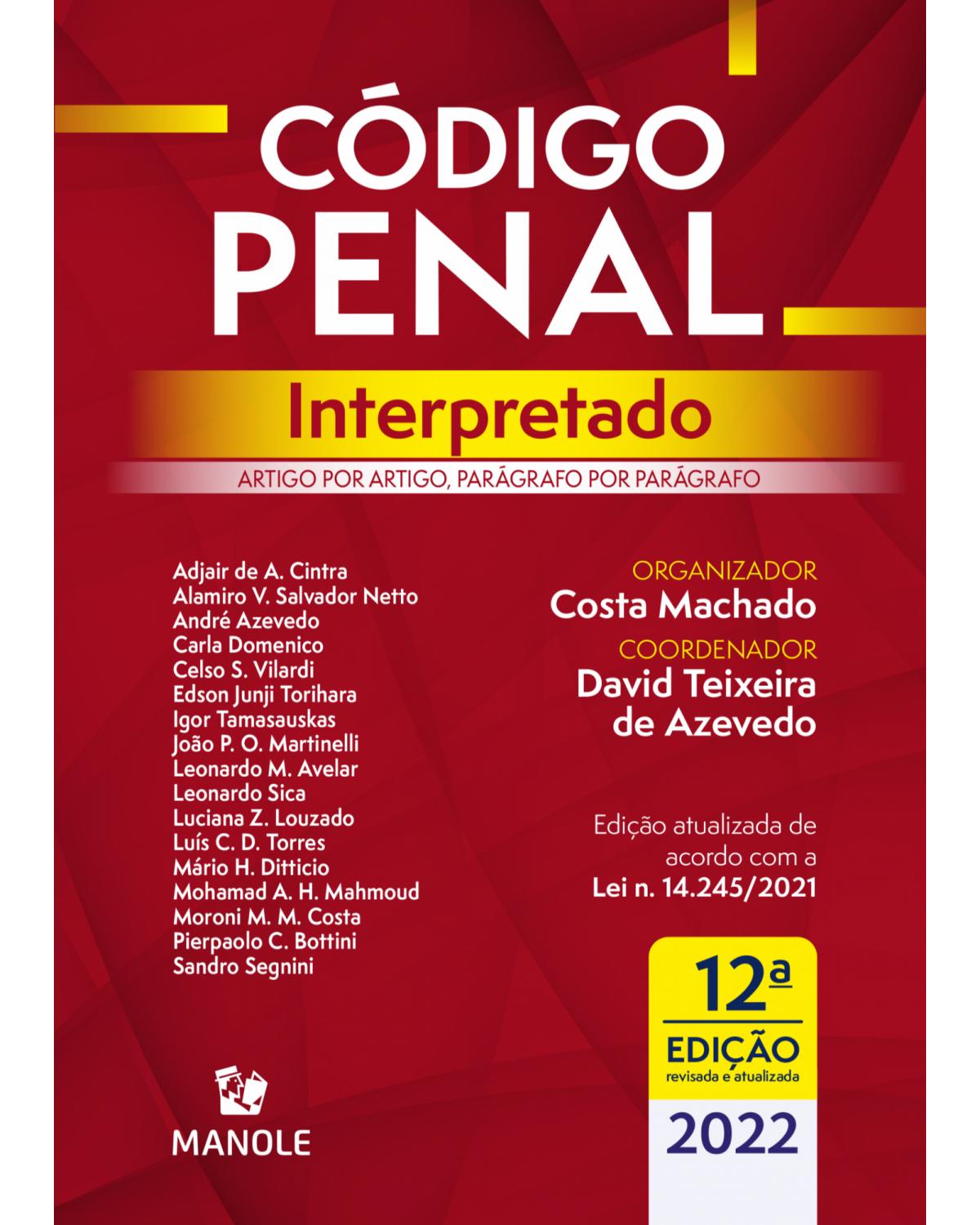 Código penal interpretado: artigo por artigo, parágrafo por parágrafo - 12ª Edição | 2021