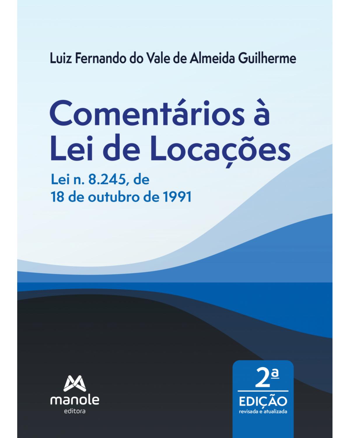 Comentários à lei de locações: lei n. 8.245, de 18 de outubro de 1991 - 2ª Edição | 2022