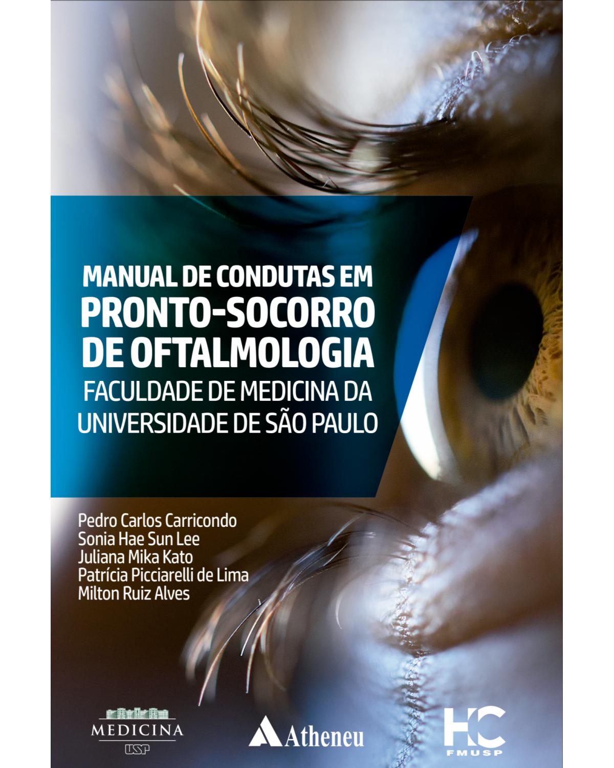 Manual de condutas em pronto-socorro de oftalmologia: Faculdade de Medicina da Universidade de São Paulo - 1ª Edição | 2021