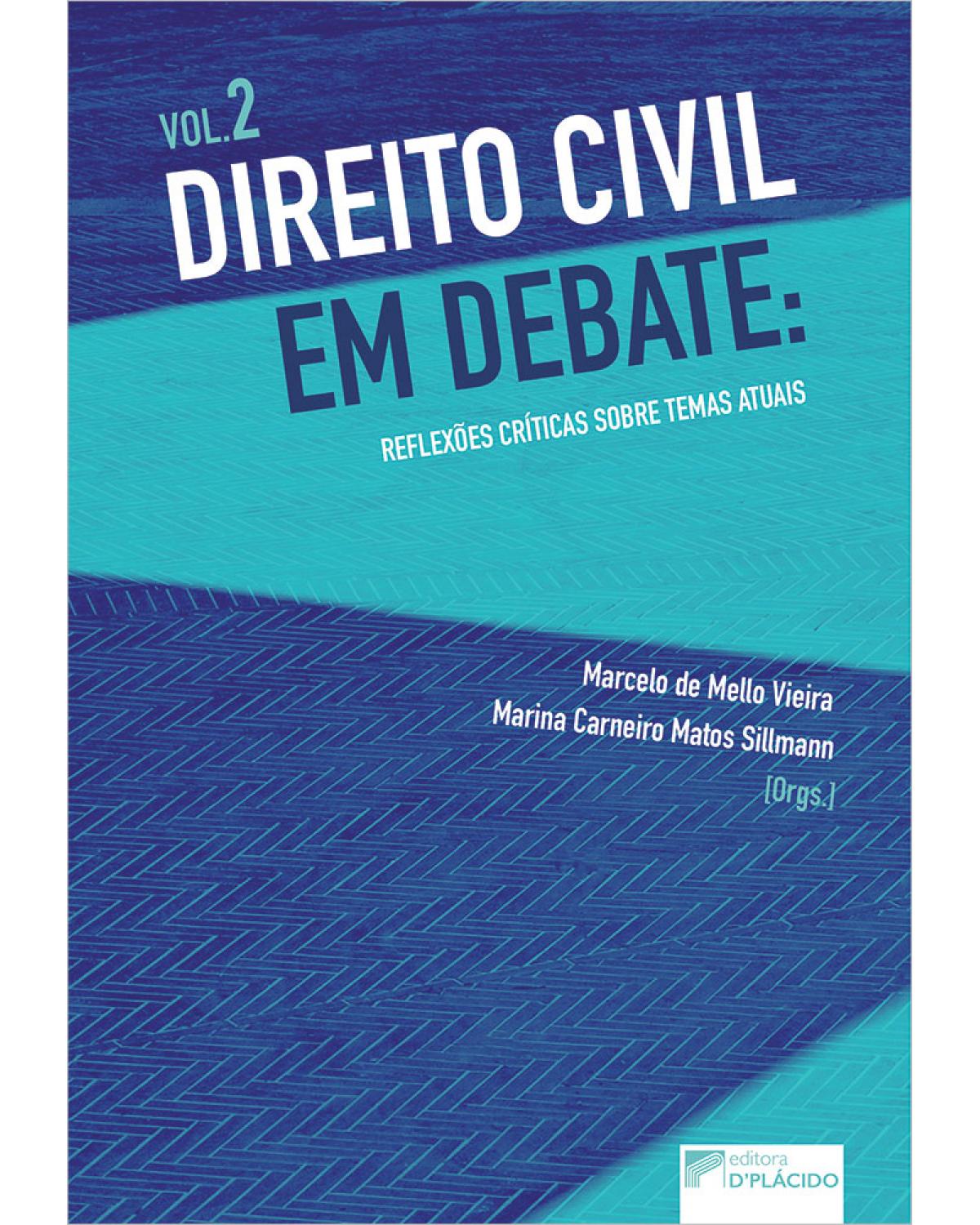 Direito civil em debate - Volume 2: reflexões críticas sobre temas atuais - 1ª Edição | 2020