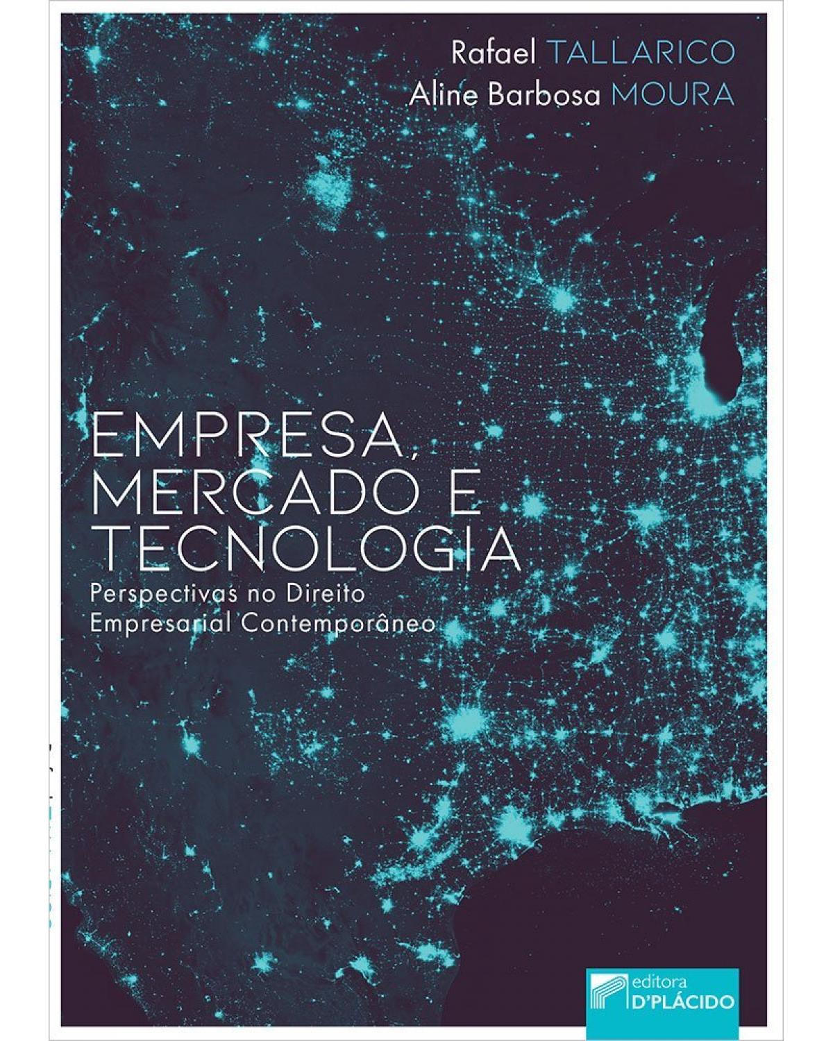 Empresa, mercado e tecnologia: perspectivas no direito empresarial contemporâneo - 1ª Edição | 2020