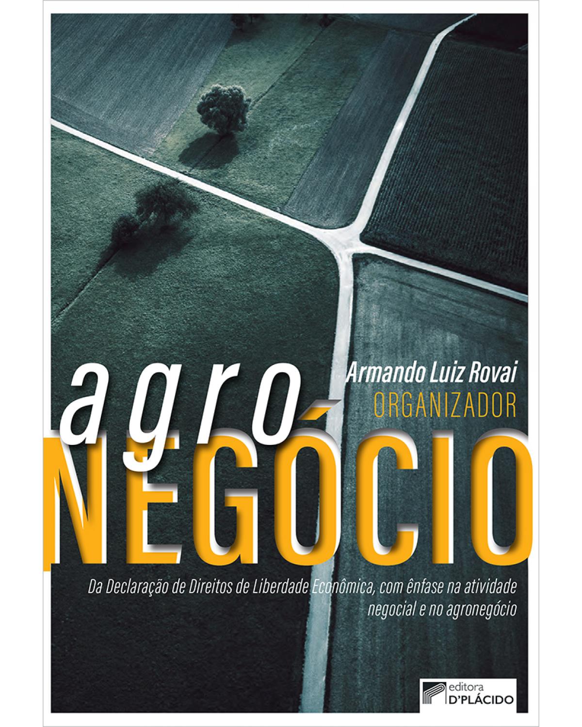 Agronegócio: da declaração de direitos de liberdade econômica, com ênfase na atividade negocial e no agronegócio - 1ª Edição | 2020