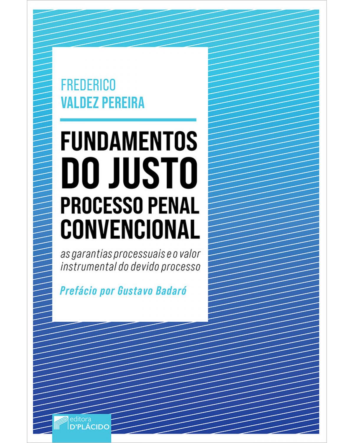 Fundamentos do justo processo penal convencional: as garantias processuais e o valor instrumental do devido processo - 1ª Edição | 2020