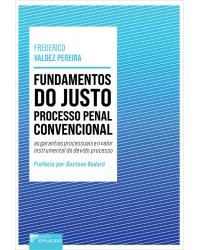Fundamentos do justo processo penal convencional: as garantias processuais e o valor instrumental do devido processo - 1ª Edição | 2020