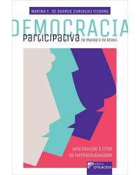 Democracia participativa no mundo e no Brasil: uma solução à crise da representatividade - 1ª Edição | 2021
