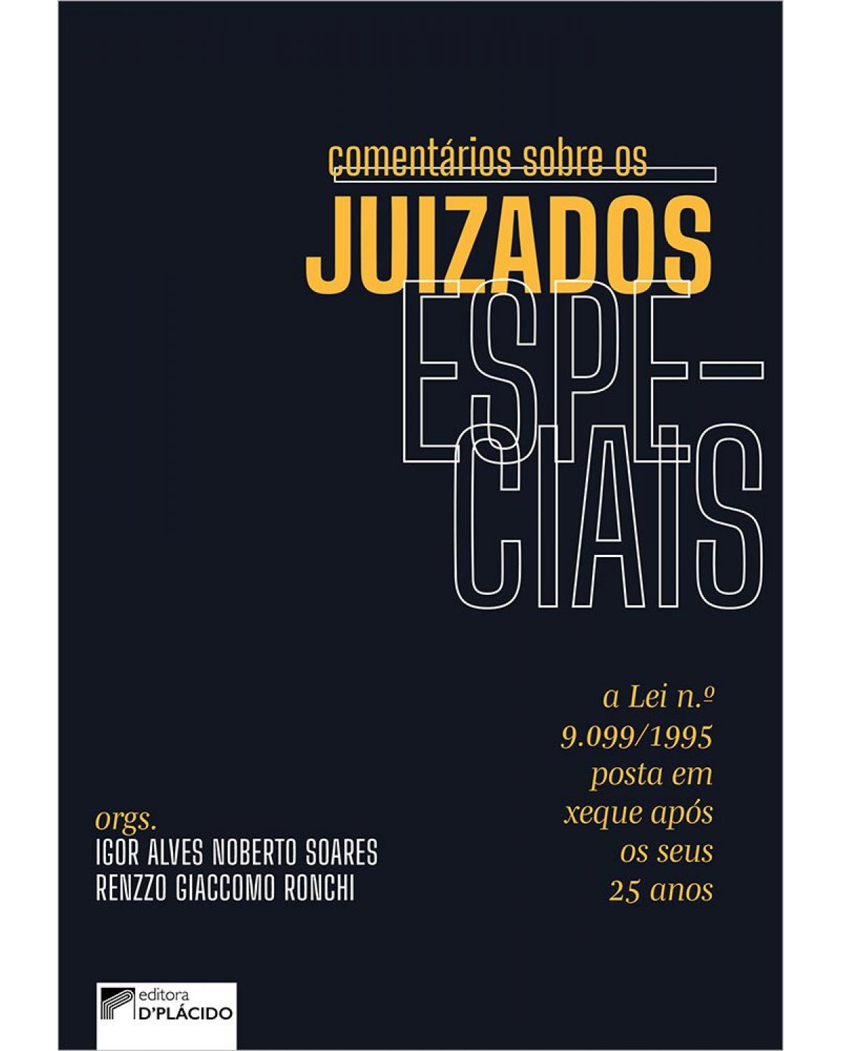 Comentários sobre os juizados especiais: a lei n.º 9.099/1995 posta em xeque após os seus 25 anos - 1ª Edição | 2021