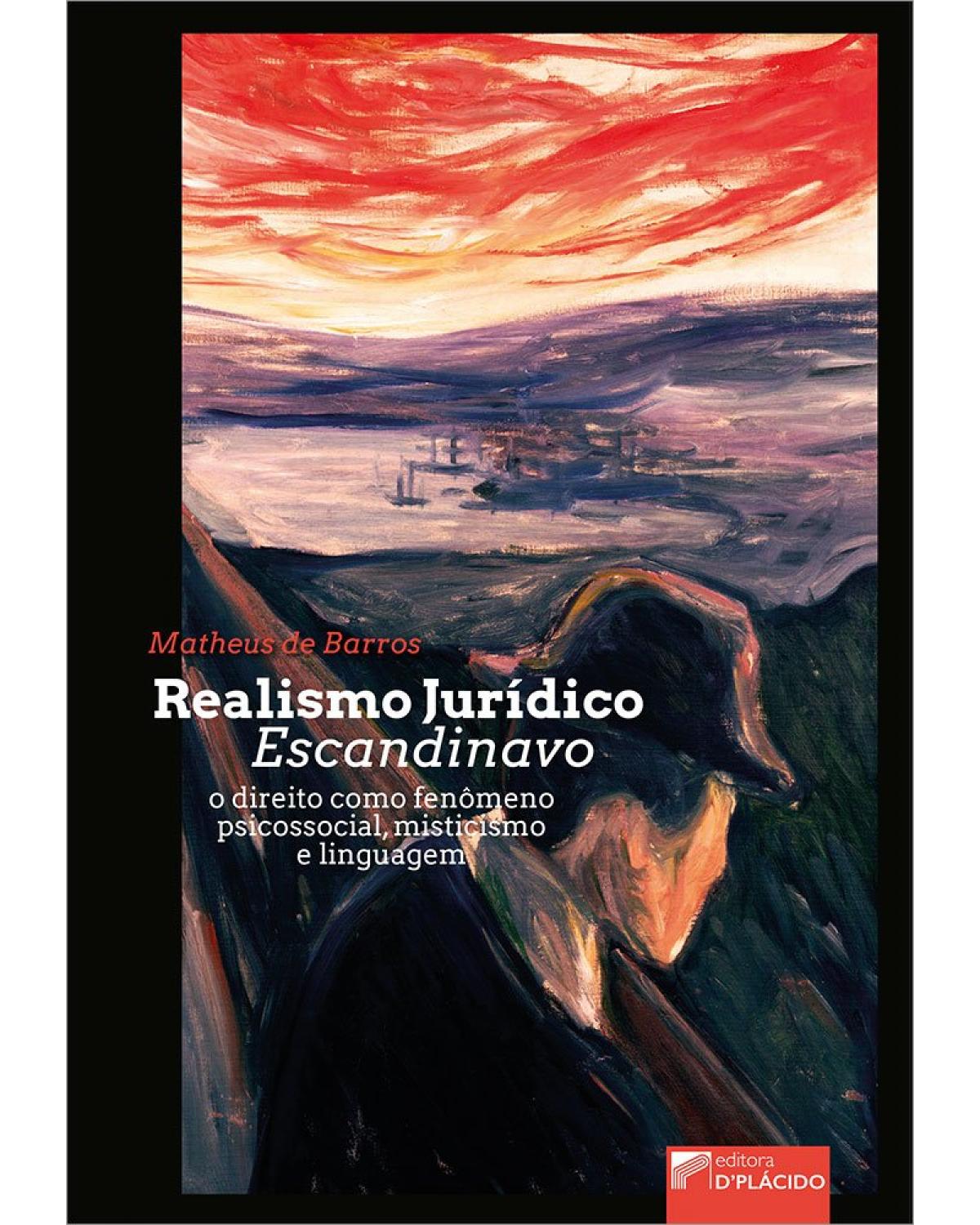 Realismo jurídico escandinavo: o direito como fenômeno psicossocial, misticismo e linguagem - 1ª Edição | 2021