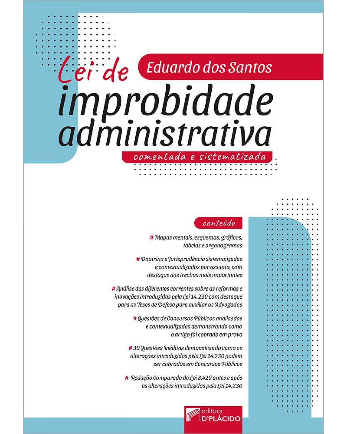 Lei de improbidade administrativa comentada e sistematizada - 1ª Edição | 2022