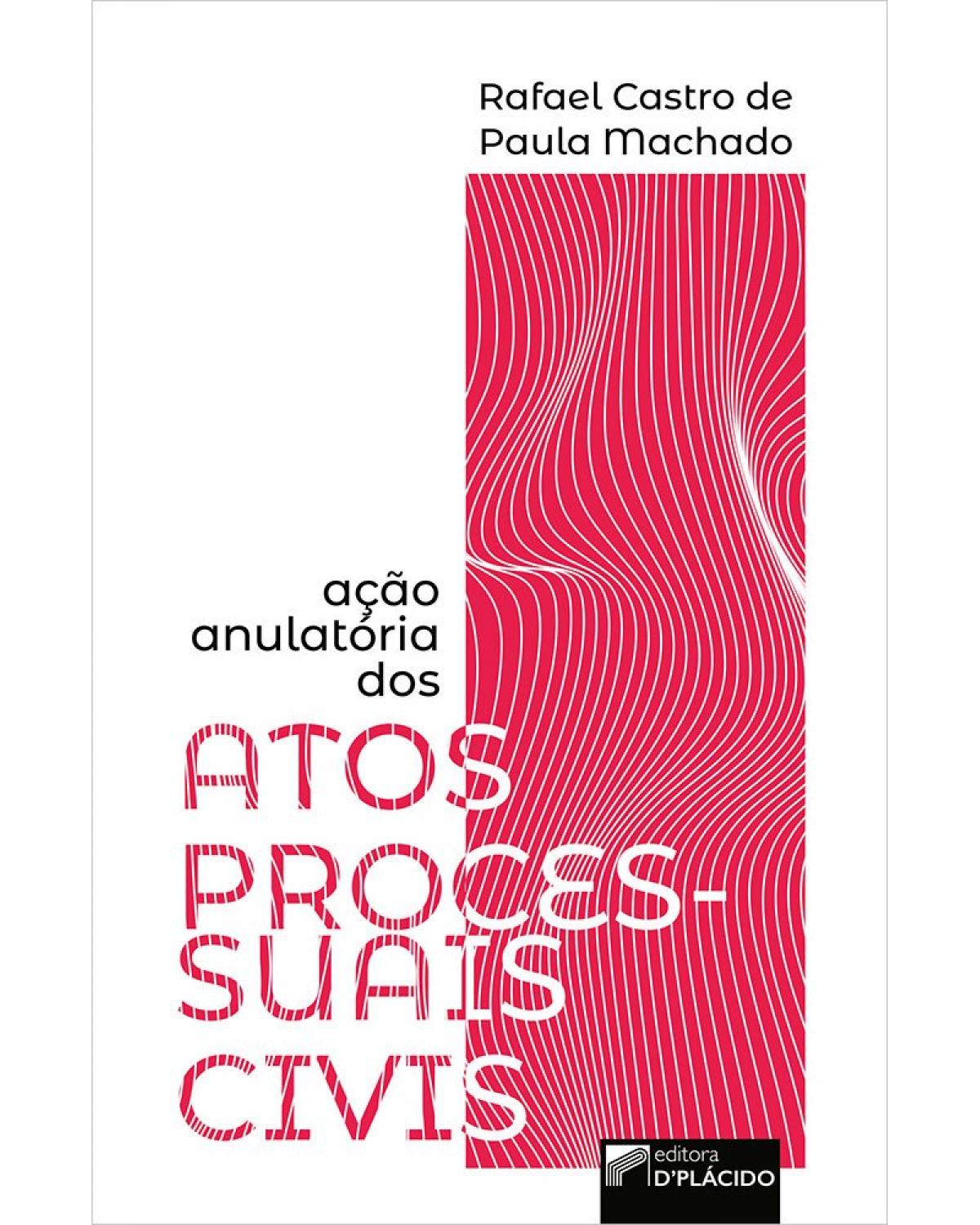 Ação anulatória dos atos processuais civis - 1ª Edição | 2022