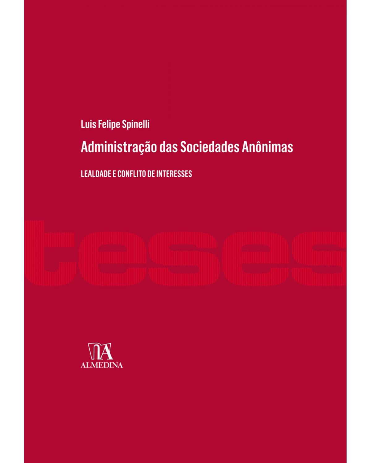 Administração das sociedades anônimas: lealdade e conflito de interesses - 1ª Edição | 2020