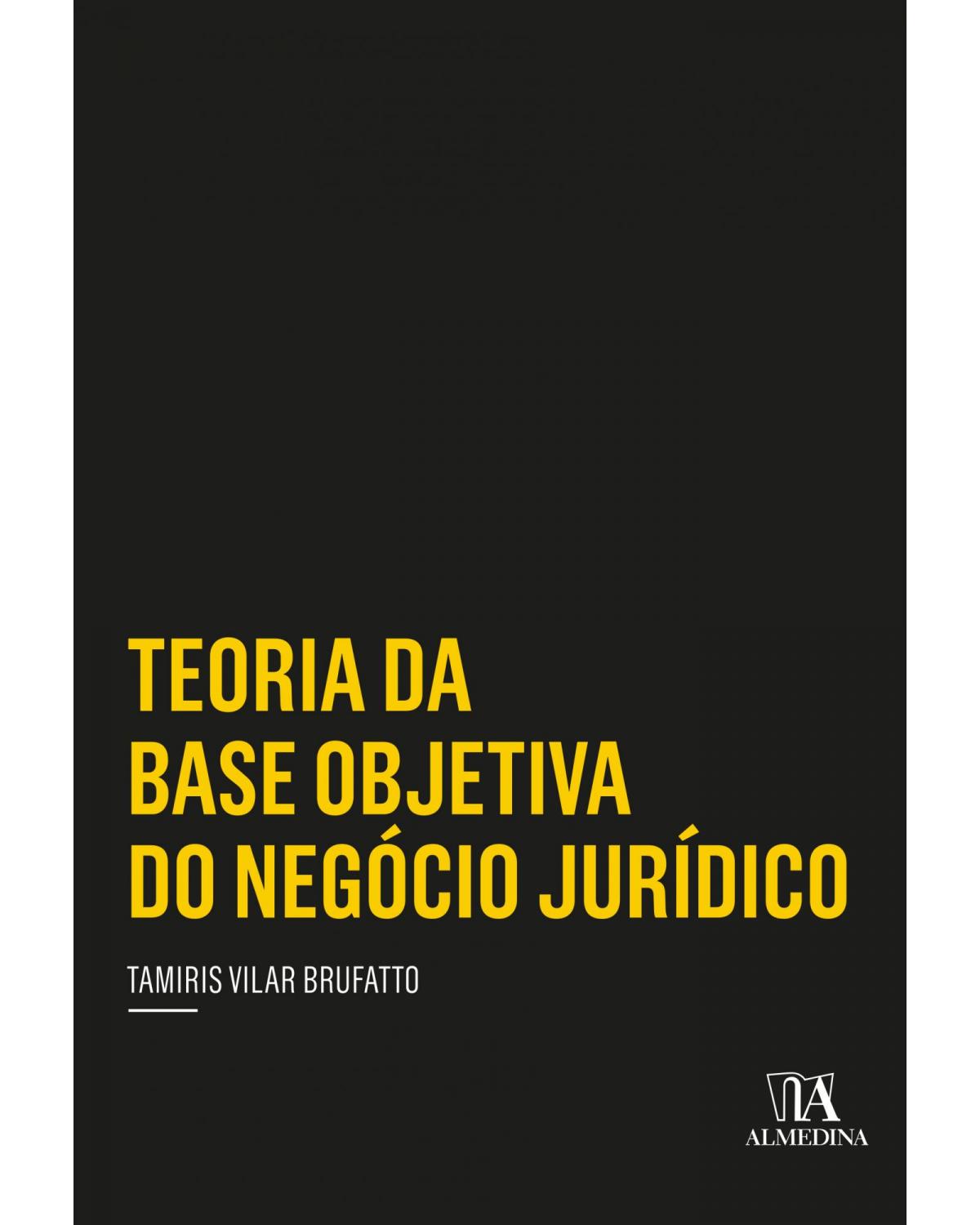 Teoria da base objetiva do negócio jurídico - 1ª Edição | 2020