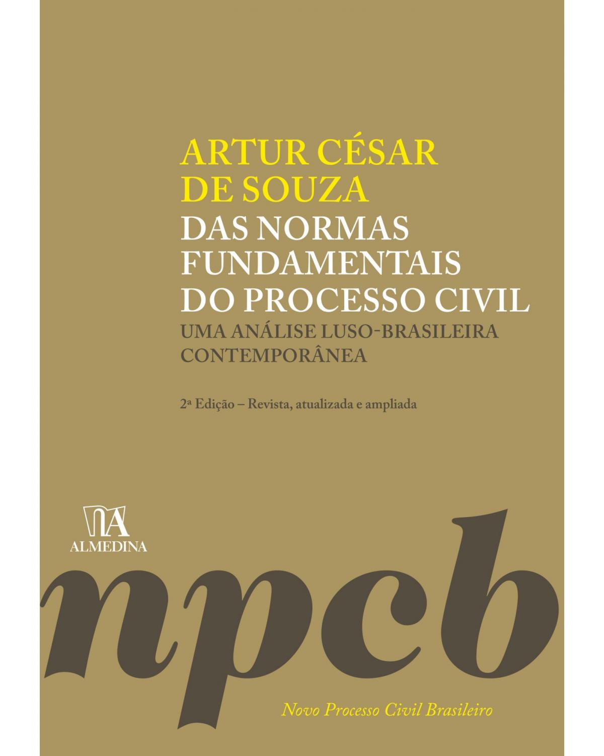 Das normas fundamentais do processo civil: Uma análise luso-brasileira contemporânea - 2ª Edição | 2020