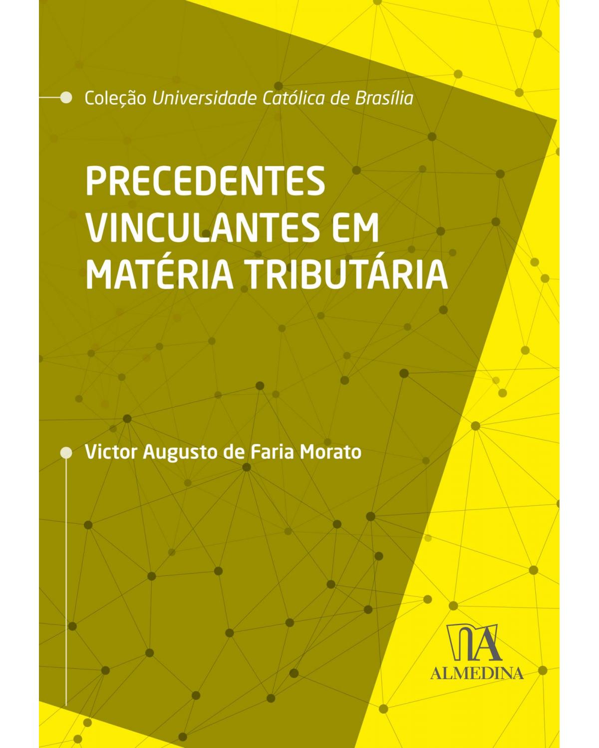 Precedentes vinculantes em matéria tributária - 1ª Edição | 2020