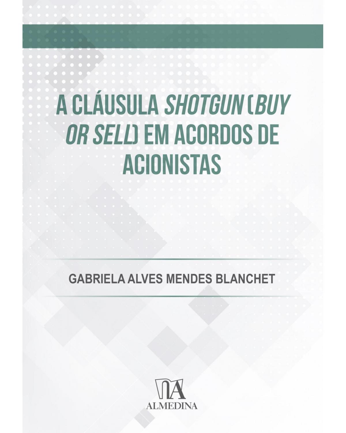 A cláusula shotgun (buy or sell) em acordos de acionistas - 1ª Edição | 2021