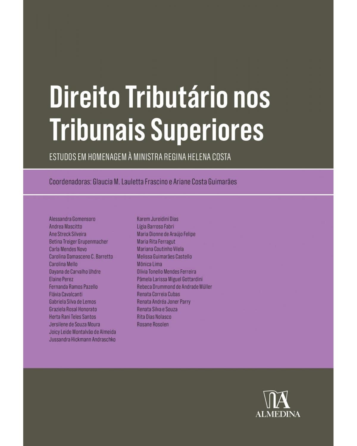 Direito tributário nos tribunais superiores: estudos em homenagem à ministra Regina Helena Costa - 1ª Edição | 2021
