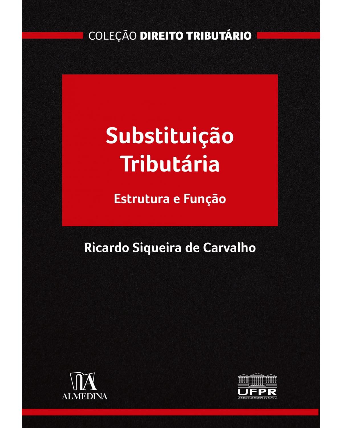 Substituição tributária: estrutura e função - 1ª Edição | 2021