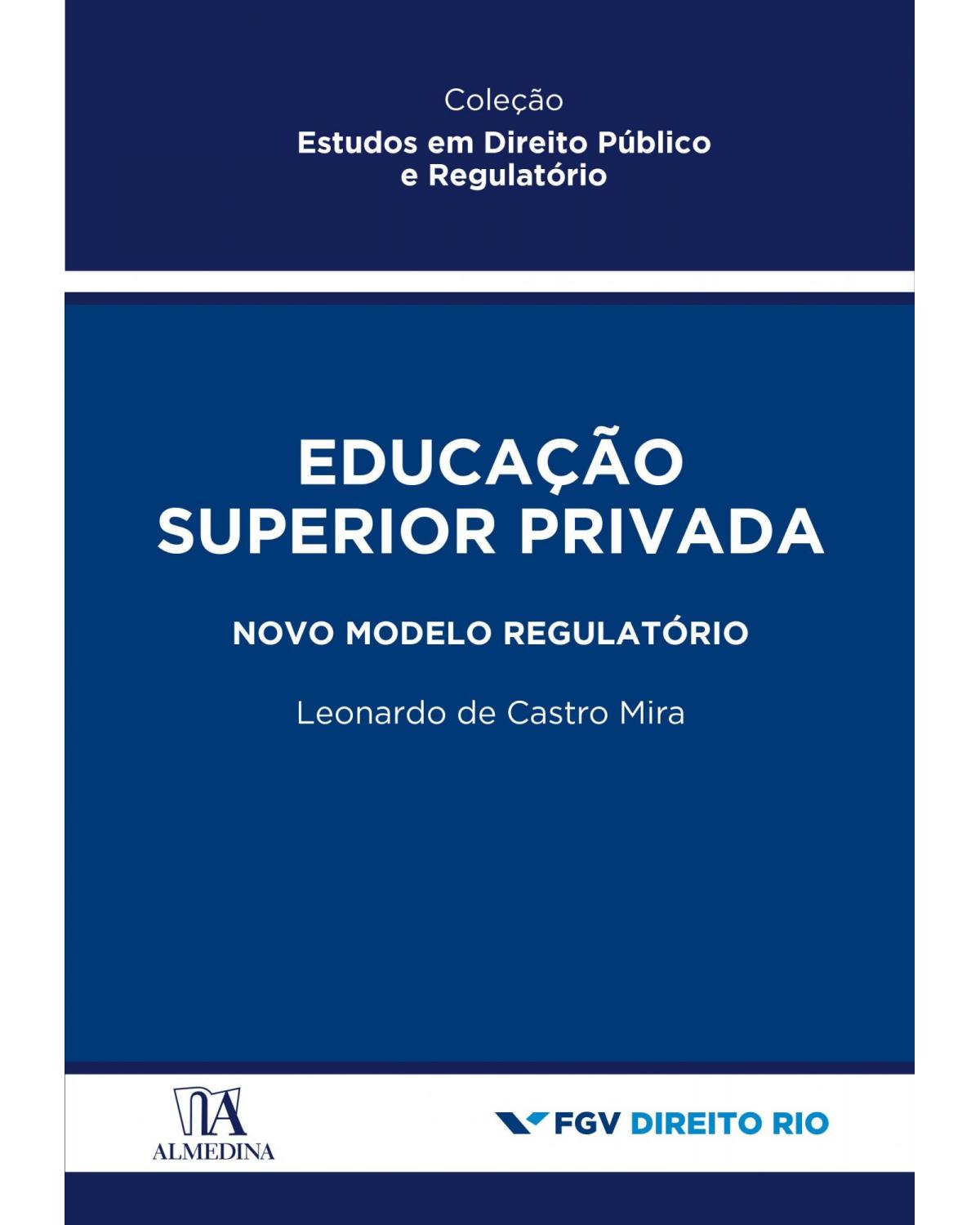 Educação superior privada: novo modelo regulatório - 1ª Edição | 2021