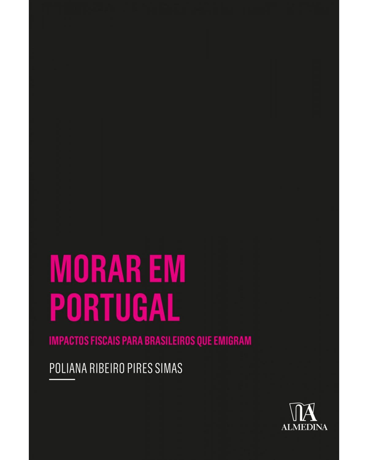 Morar em Portugal: impactos fiscais para brasileiros que emigram - 1ª Edição | 2022