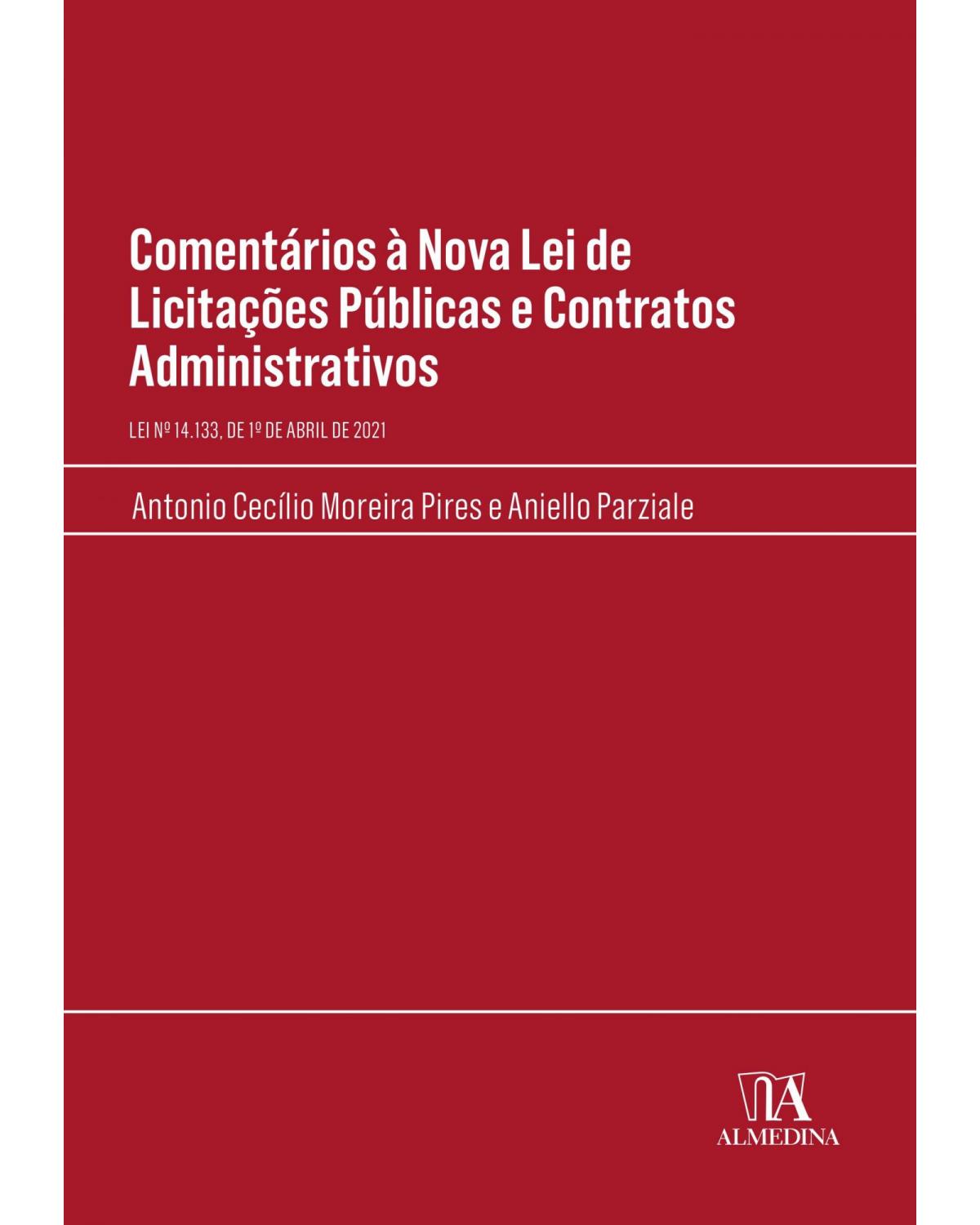 Comentários à nova lei de licitações públicas e contratos administrativos: lei nº 14.133, de 1º de abril de 2021 - 1ª Edição | 2022