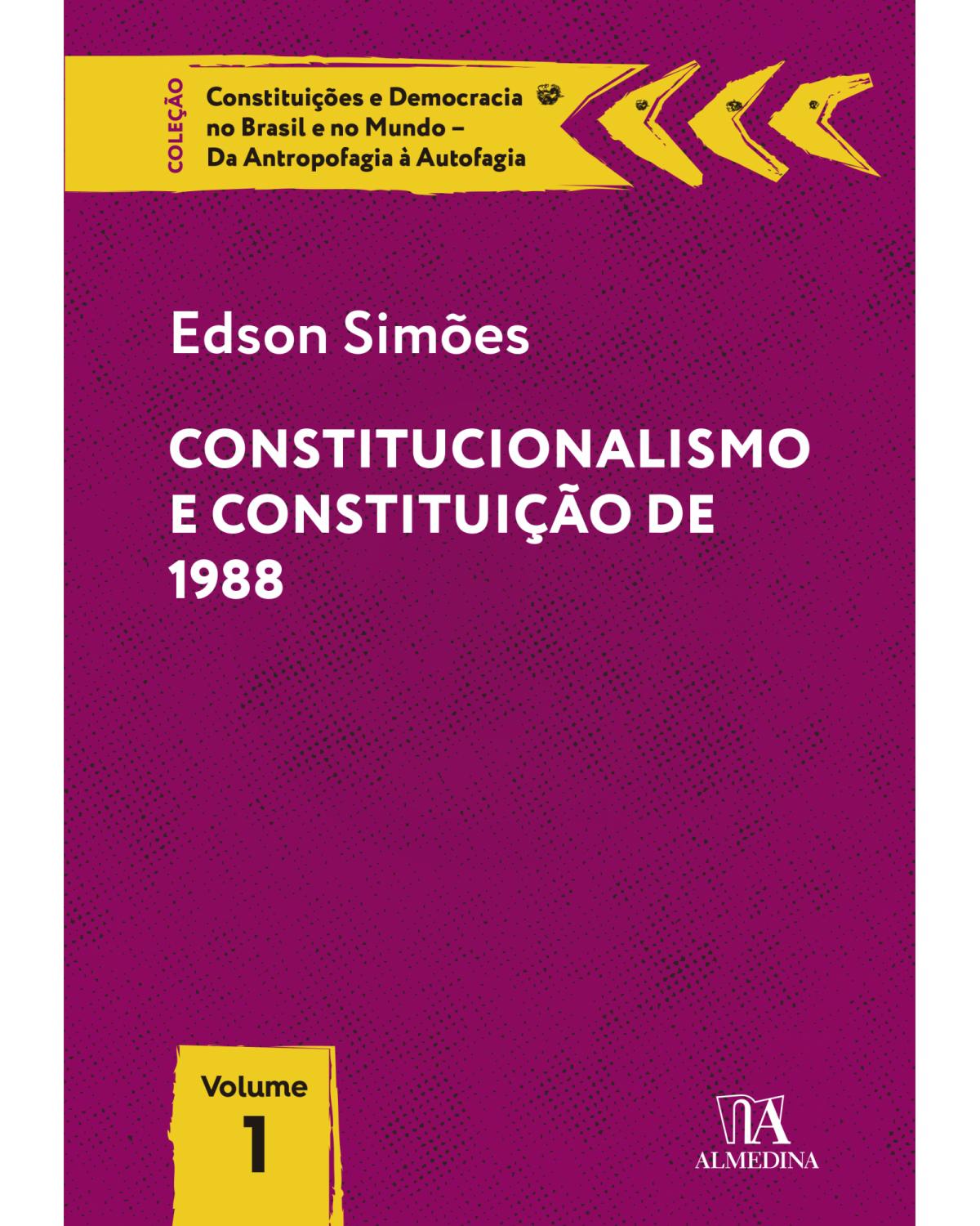 Constitucionalismo e Constituição de 1988 - Volume 1 - 1ª Edição | 2022