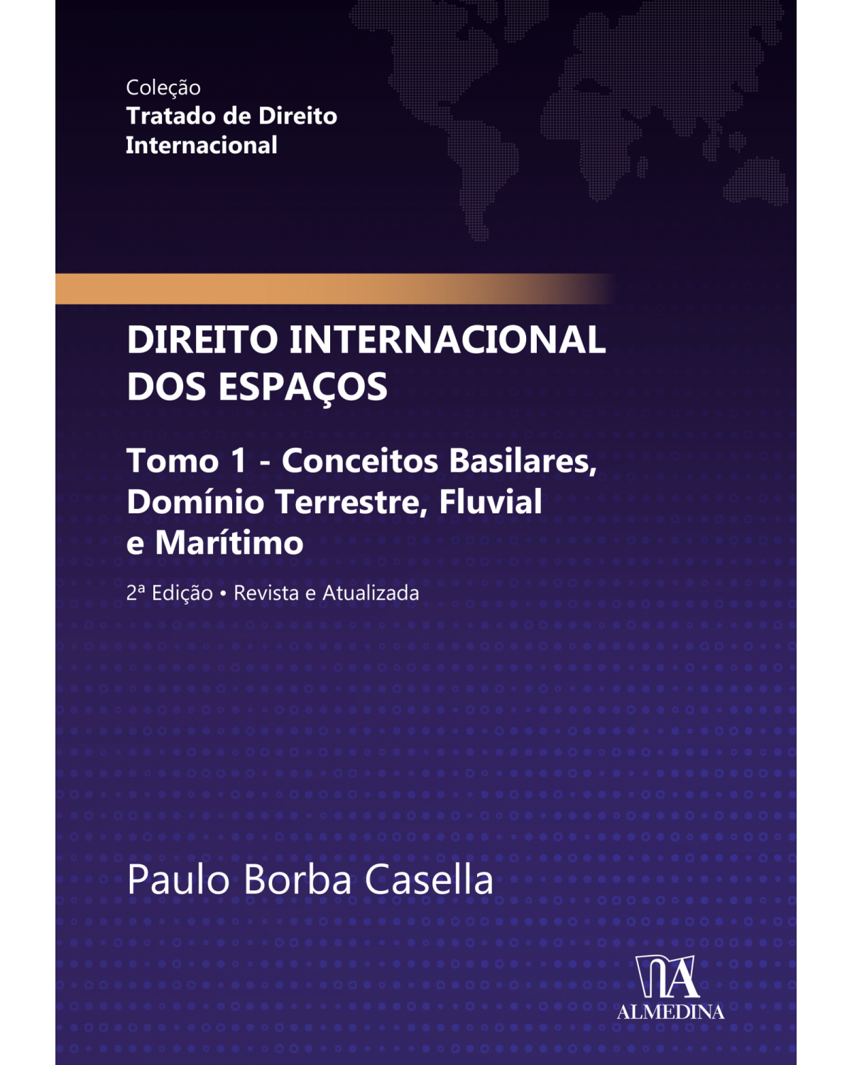 Direito internacional dos espaços - tomo 1: Conceitos basilares, domínio terrestre, fluvial e marítimo - 2ª Edição | 2022