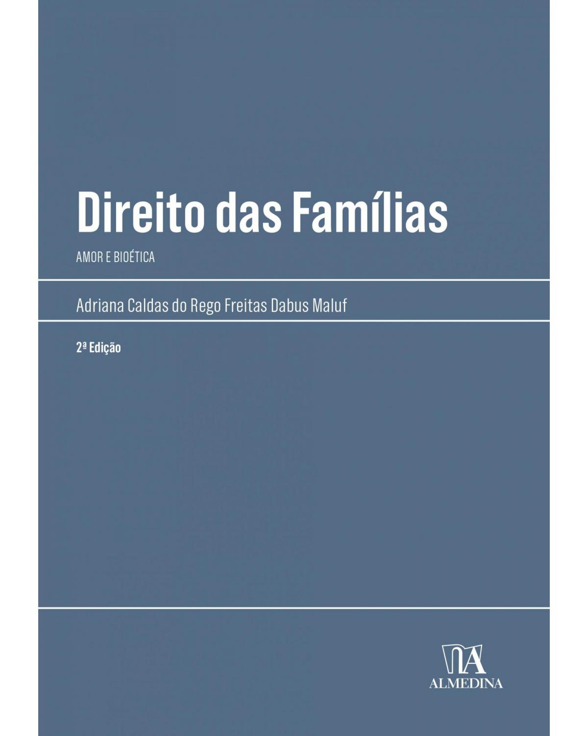 Direito das famílias: amor e bioética - 2ª Edição | 2022