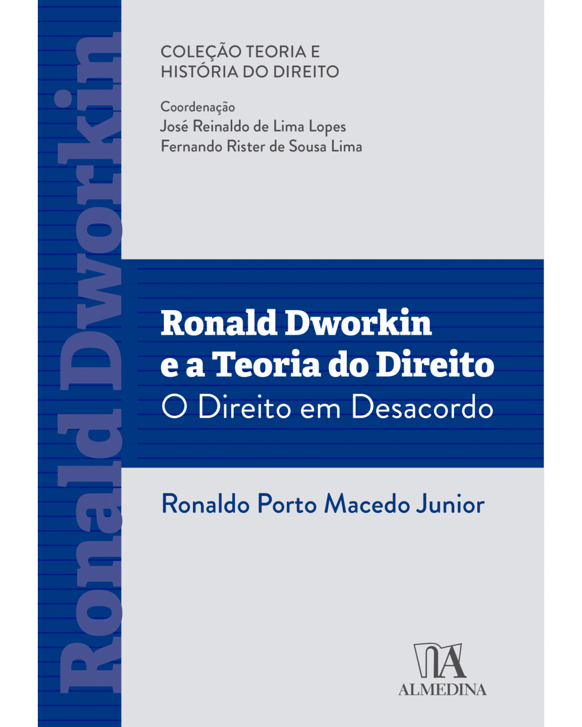 Ronald Dworkin e a teoria do direito: o direito em desacordo - 1ª Edição | 2022