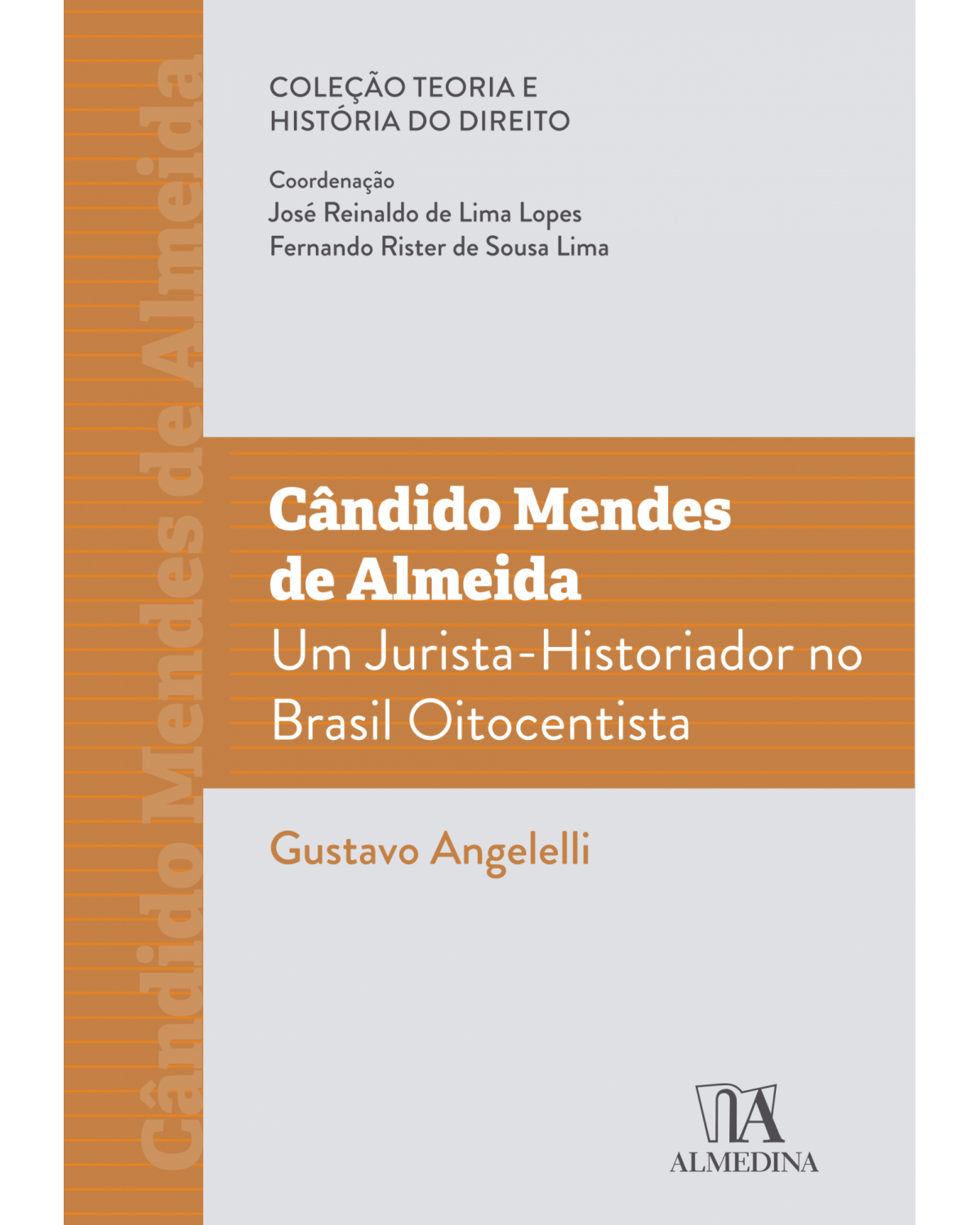 Cândido Mendes de Almeida: um jurista-historiador no Brasil oitocentista - 1ª Edição | 2022