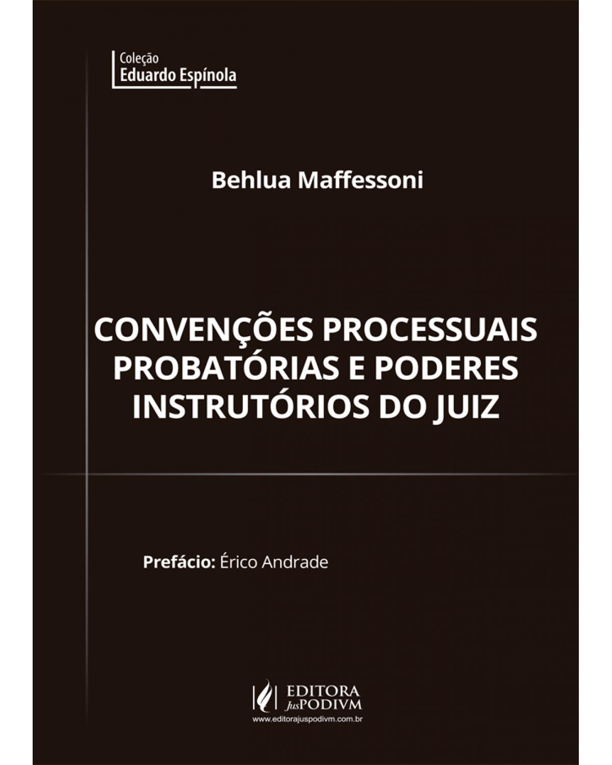 Convenções processuais probatórias e poderes instrutórios do juiz - 1ª Edição | 2021