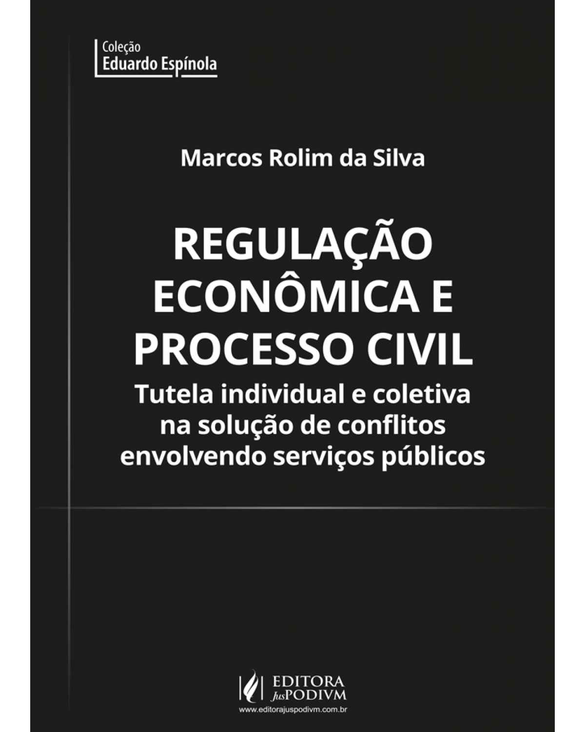 Regulação econômica e processo civil: tutela individual e coletiva na solução de conflitos envolvendo serviços públicos - 1ª Edição | 2022