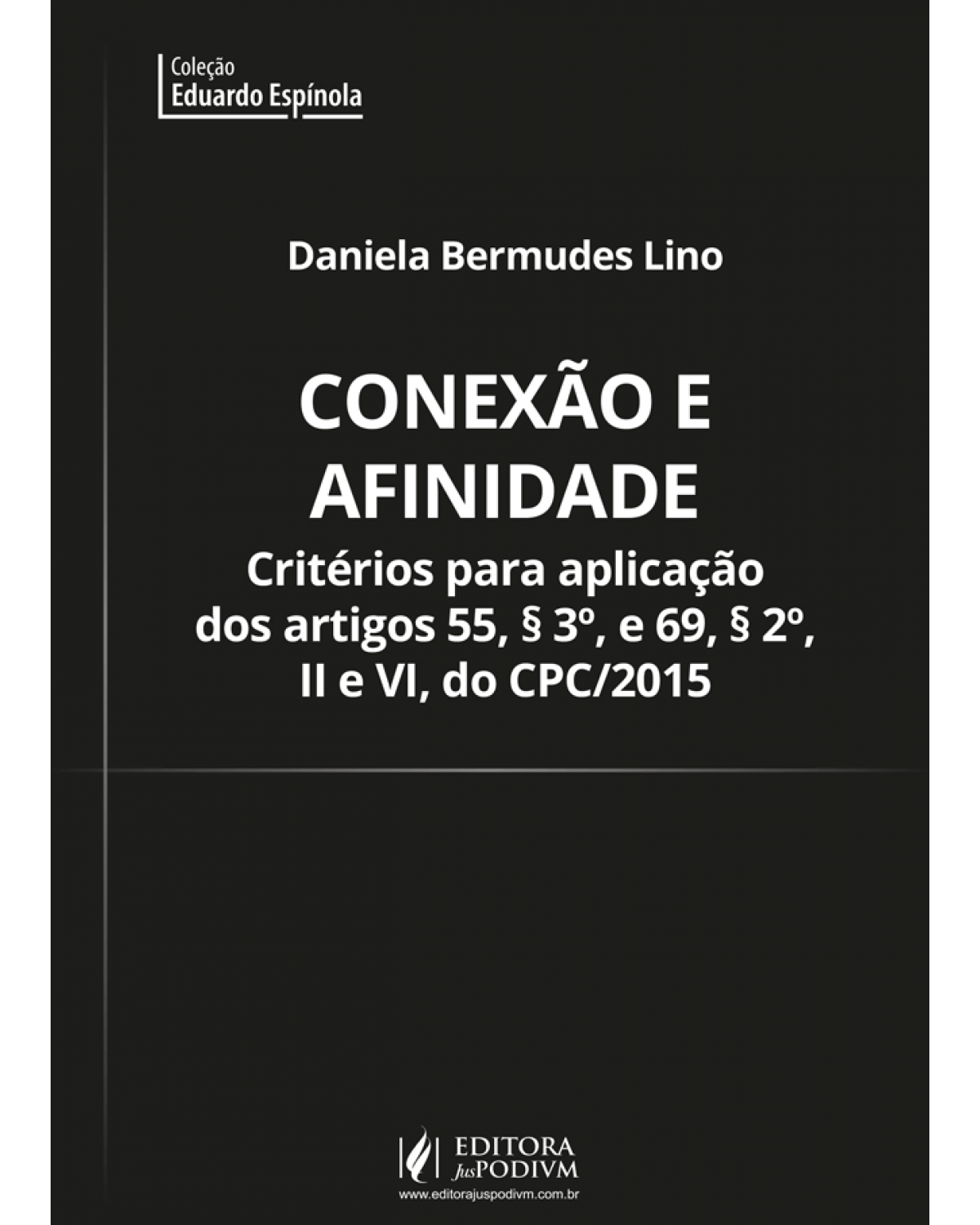 Conexão e afinidade: Critérios para aplicação dos artigos 55, §3º e 69, §2º, ii e vi do cpc/2015 - 1ª Edição | 2021