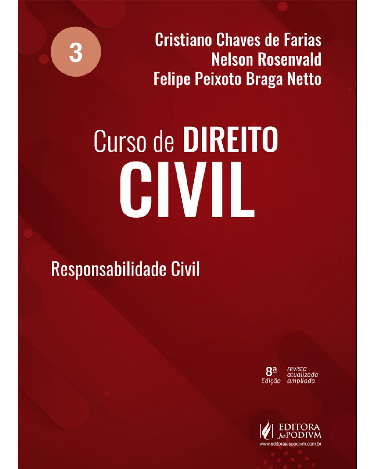 Curso de direito civil - Volume 3: responsabilidade civil - 8ª Edição | 2021