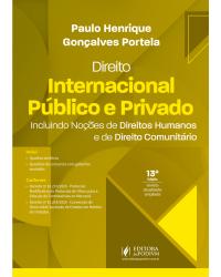 Direito internacional público e privado - incluindo noções de direitos humanos e de direito comunitário - 13ª Edição | 2021