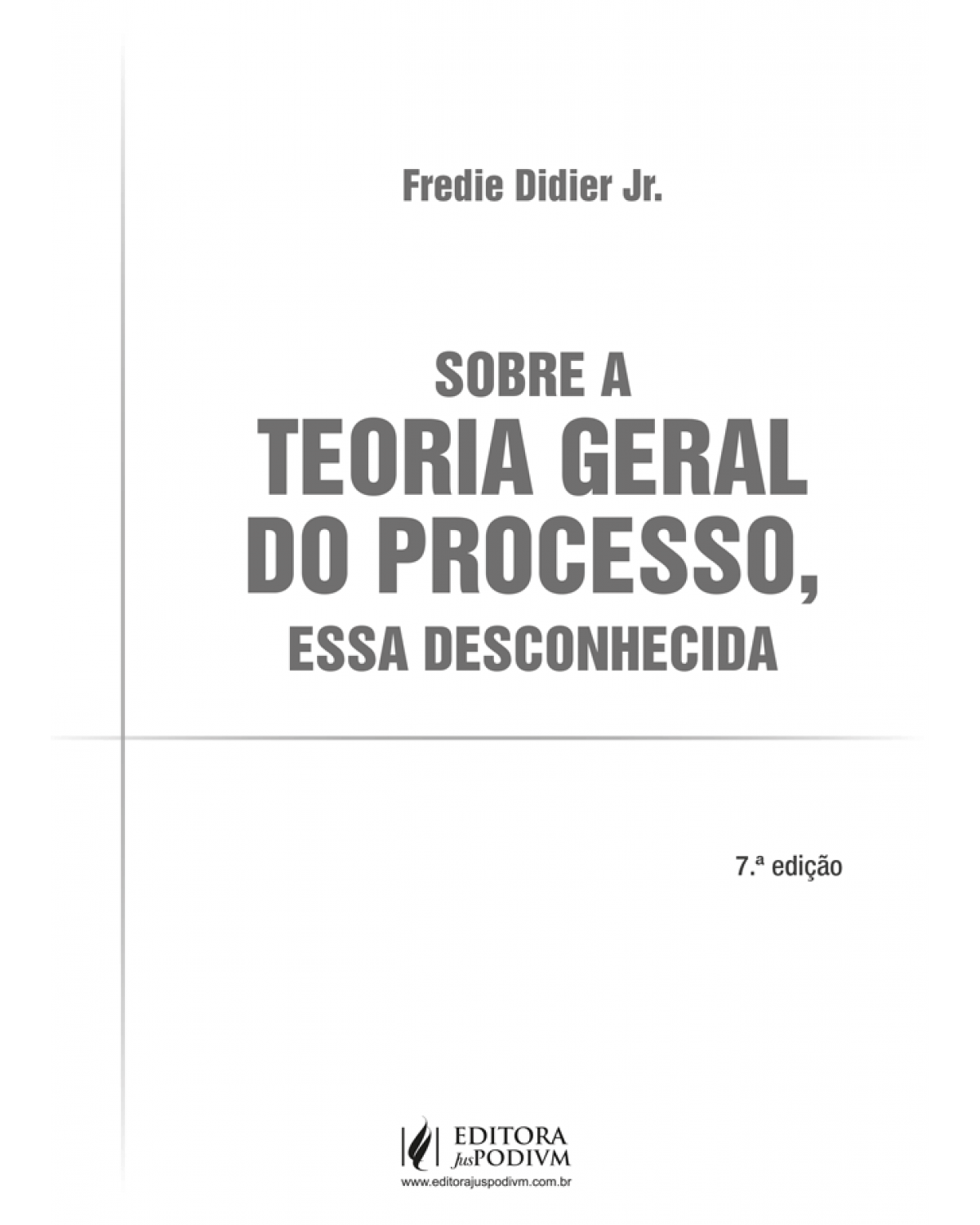 Sobre a teoria geral do processo, essa desconhecida - 7ª Edição | 2022