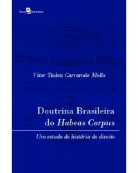 Doutrina brasileira do habeas corpus: um estudo de história do Direito - 1ª Edição | 2021