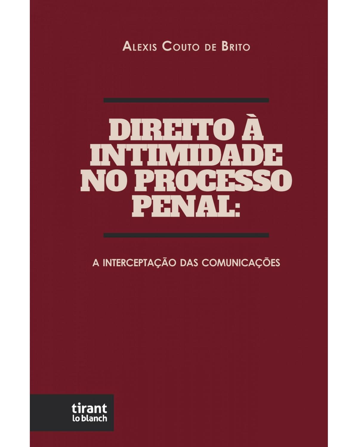 Direito à intimidade no processo penal: a interceptação das comunicações - 1ª Edição | 2022