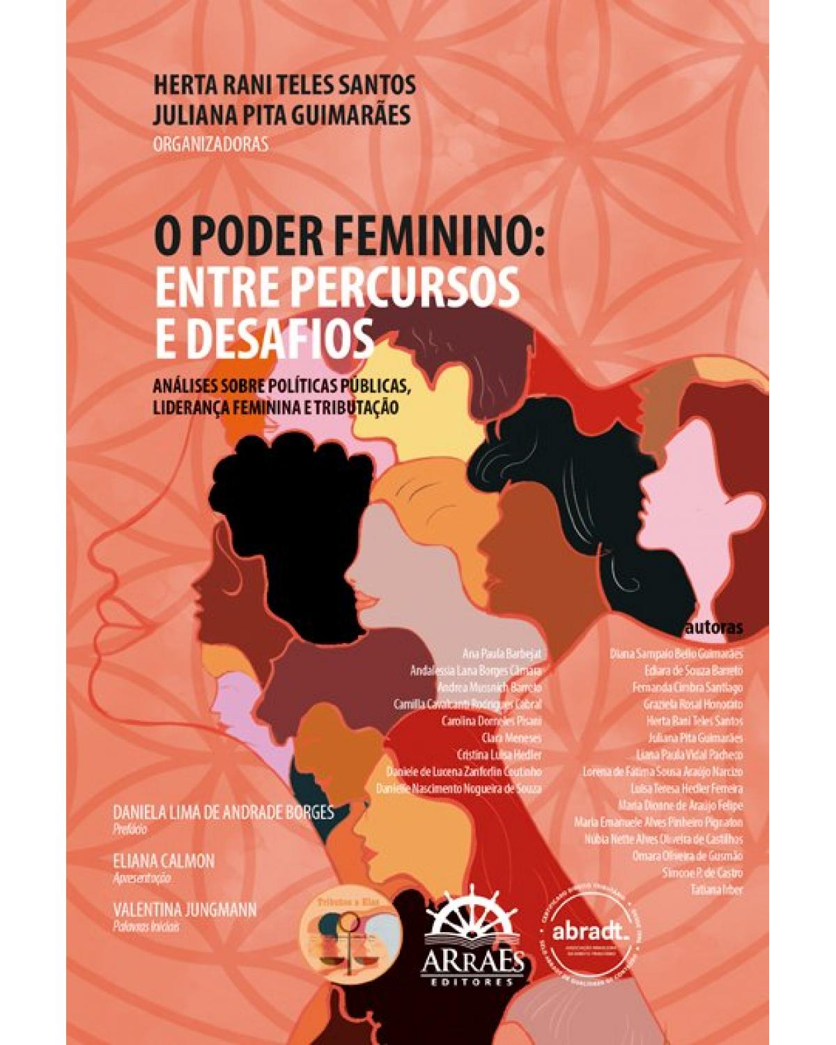 O poder feminino: entre percursos e desafios - análises sobre políticas públicas, liderança feminina e tributação - 1ª Edição | 2021