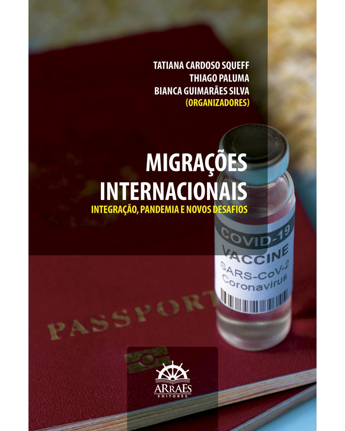 Migrações internacionais: integração, pandemia e novos desafios - 1ª Edição | 2022