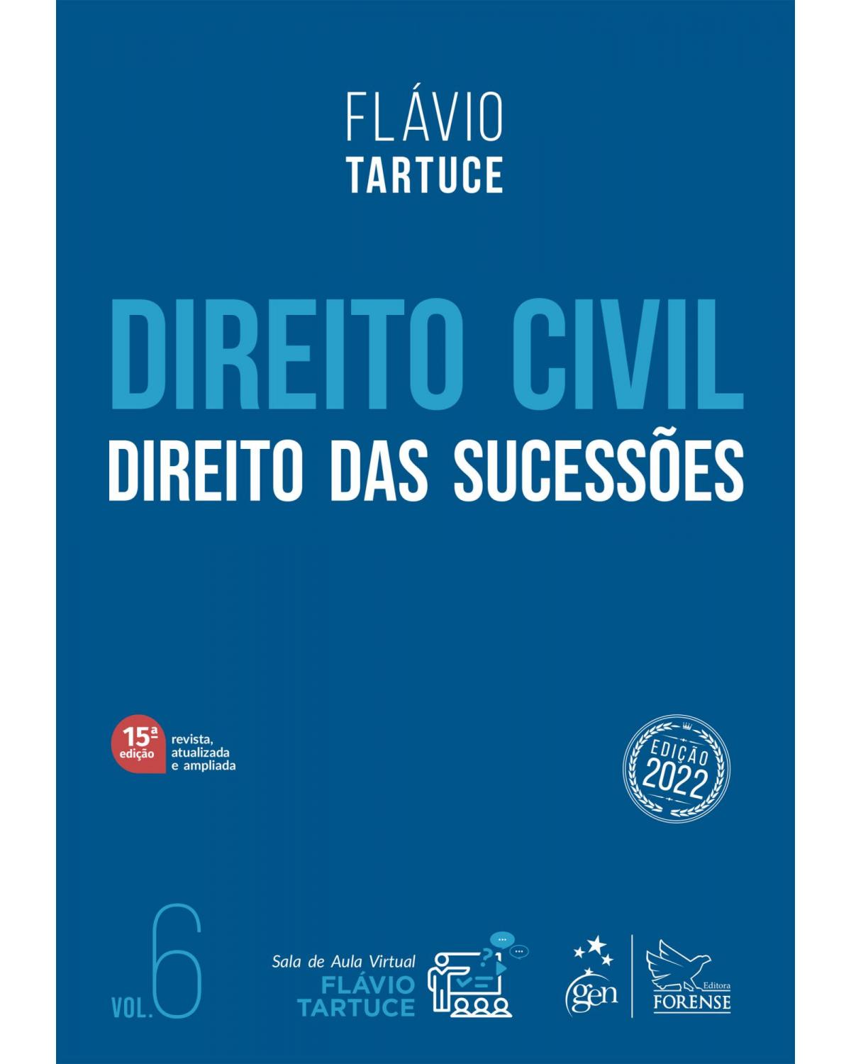 Direito civil: Direito das sucessões - Volume 6 - 15ª Edição | 2022