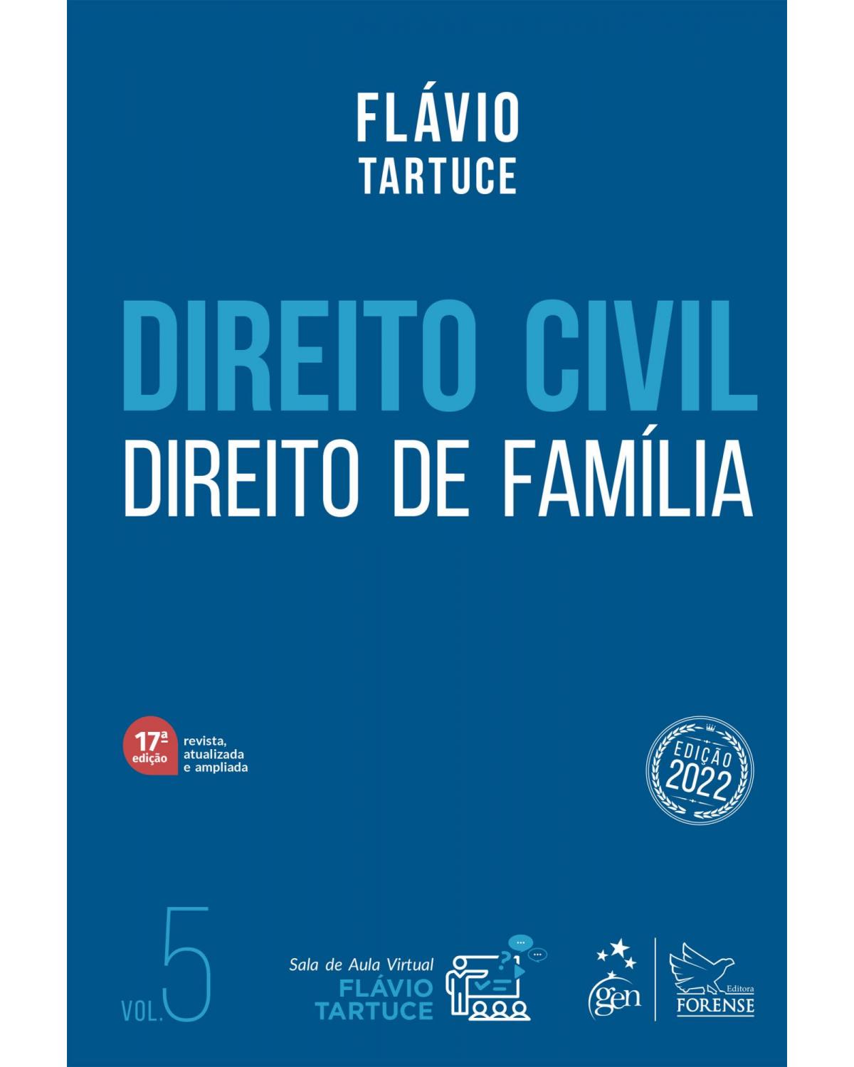 Direito civil: Direito de família - Volume 5 - 17ª Edição | 2022