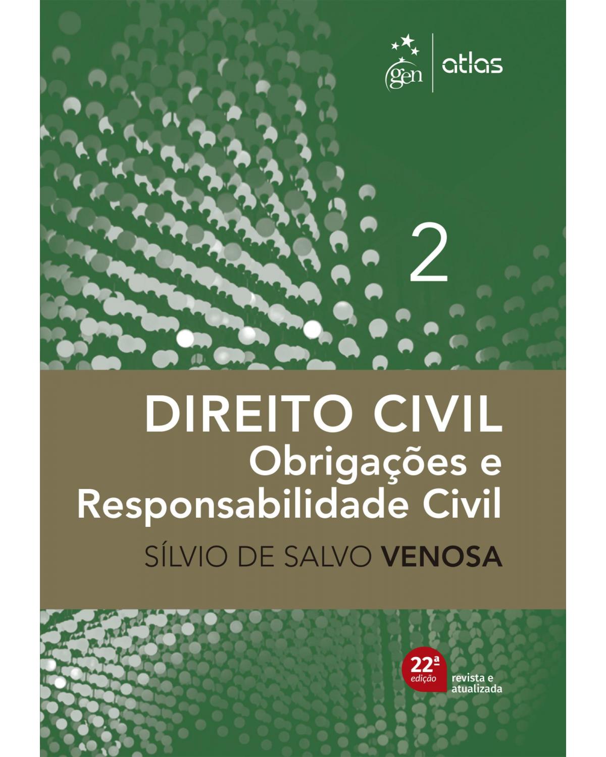 Direito civil - Obrigações e responsabilidade civil - Volume 2:  - 22ª Edição | 2021