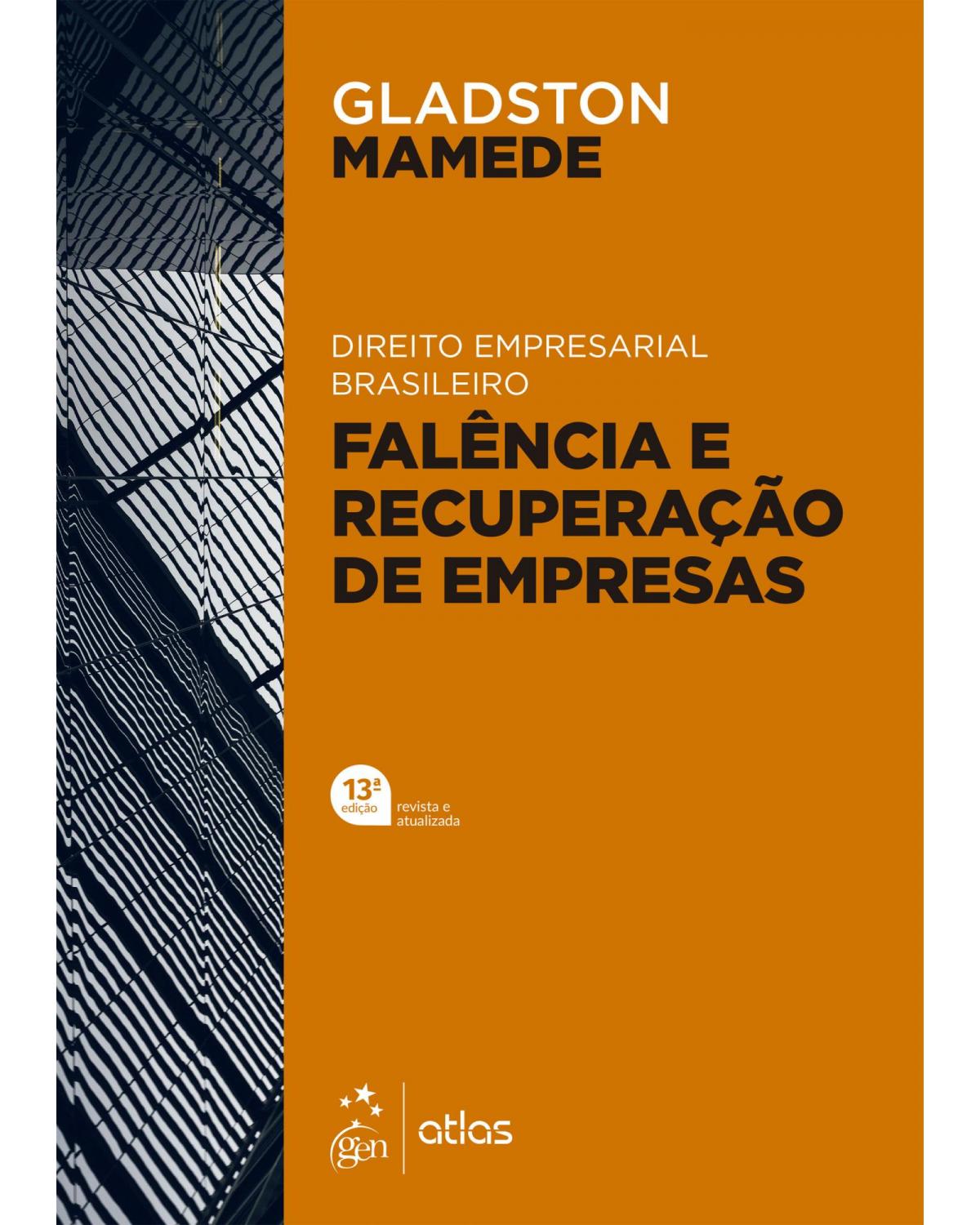 Direito empresarial brasileiro: Falência e recuperação de empresas - 13ª Edição | 2022