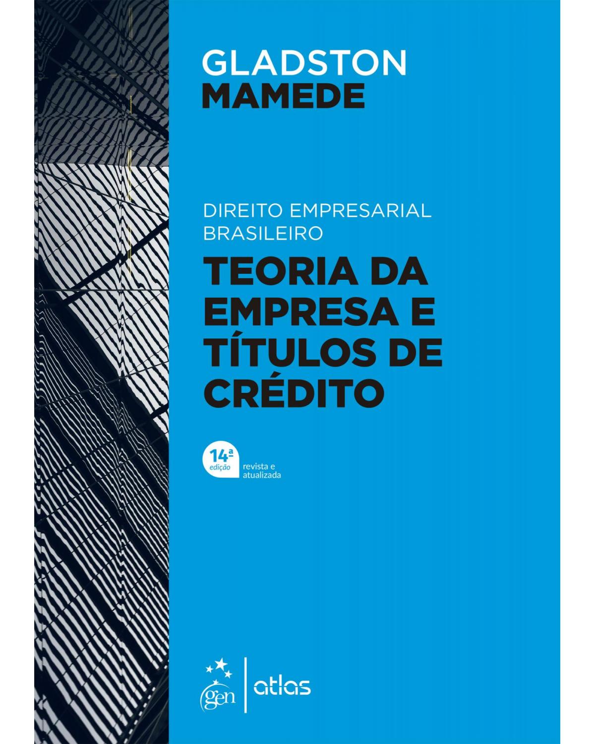 Direito empresarial brasileiro: Teoria geral da empresa e títulos de crédito - 14ª Edição | 2022