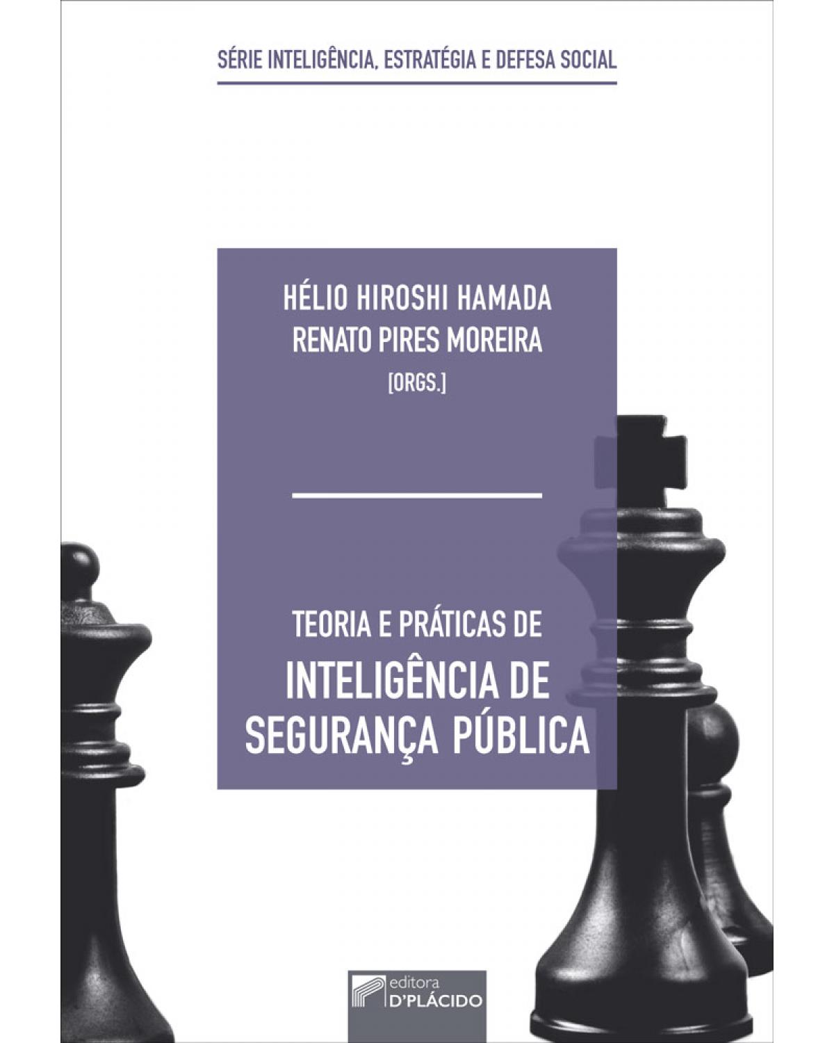 Teoria e práticas de inteligência de segurança pública - 1ª Edição | 2019