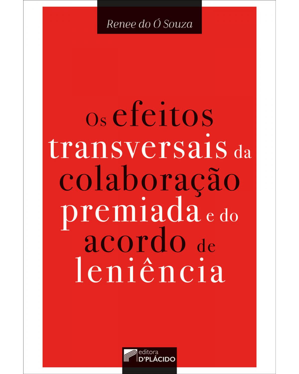 Os efeitos transversais da colaboração premiada e do acordo de leniência - 1ª Edição