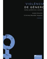 Violência de gênero: temas polêmicos e atuais - 1ª Edição | 2019
