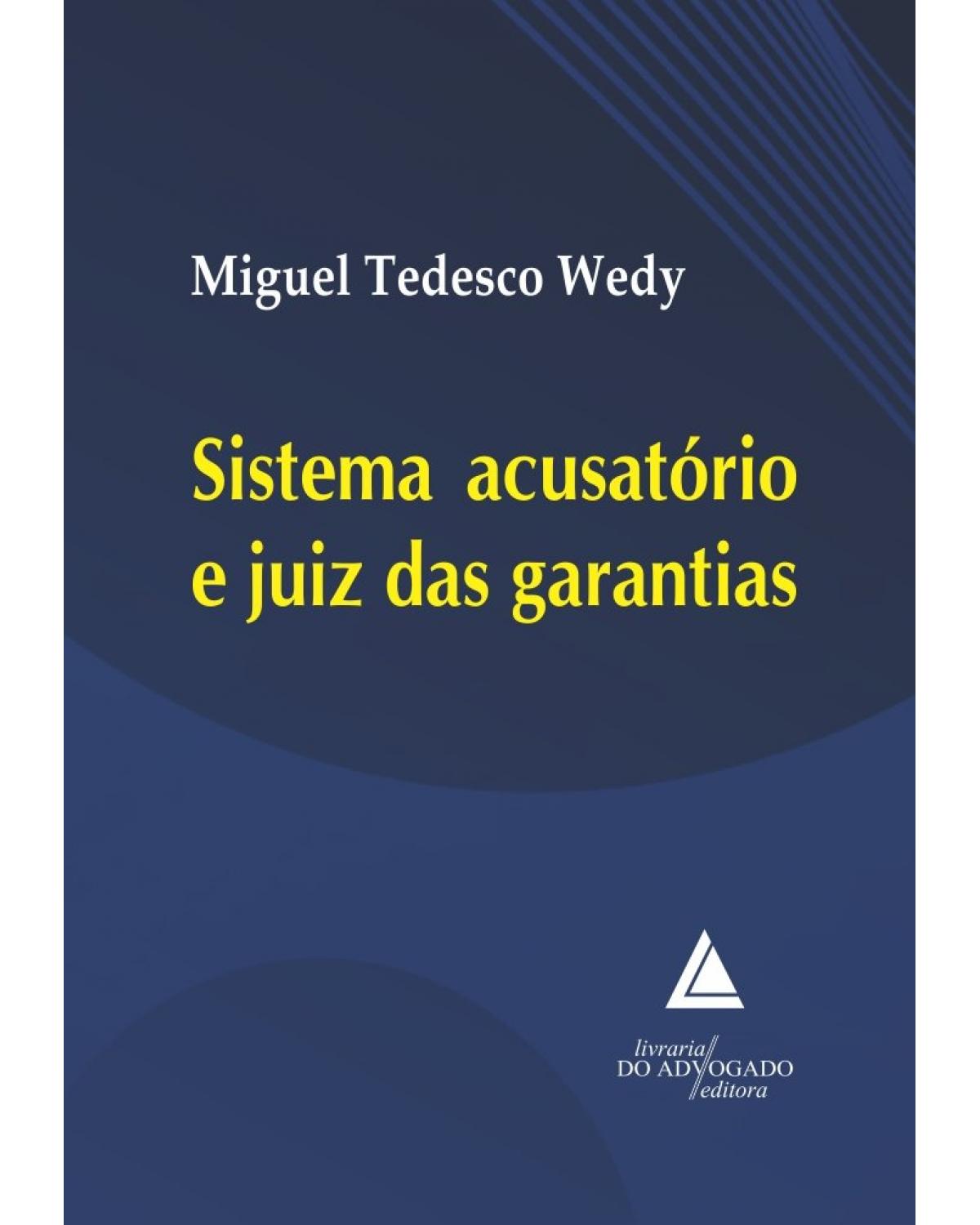 Sistema acusatório e juiz das garantias - 1ª Edição | 2022