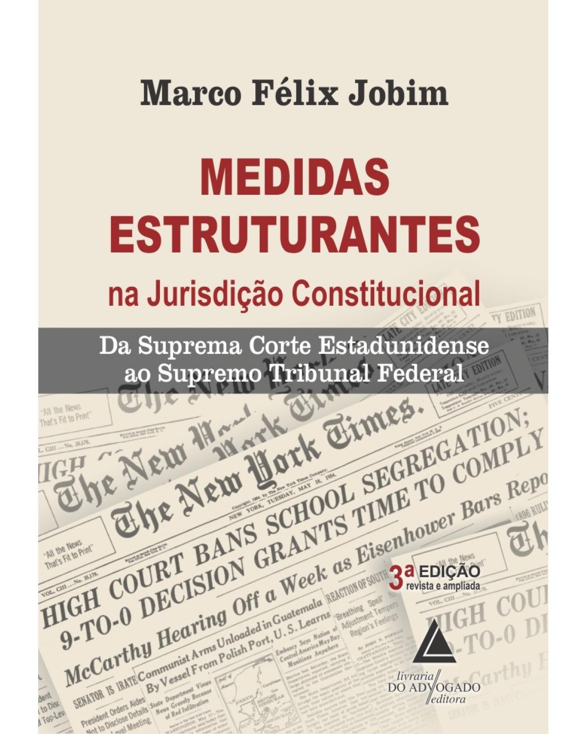 Medidas estruturantes na jurisdição constitucional: da suprema corte estadunidense ao Supremo Tribunal Federal - 3ª Edição | 2022