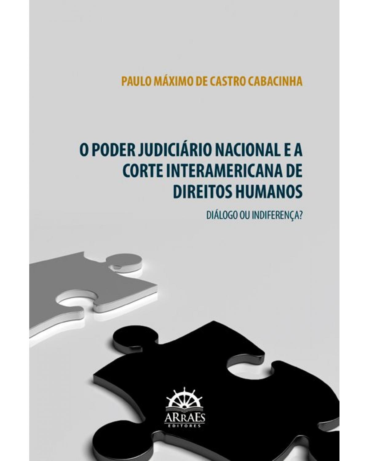 O poder judiciário nacional e a Corte Interamericana de direitos humanos: Diálogo ou indiferença? - 1ª Edição | 2020