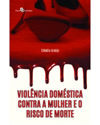 Violência doméstica contra a mulher e o risco de morte - 1ª Edição | 2020